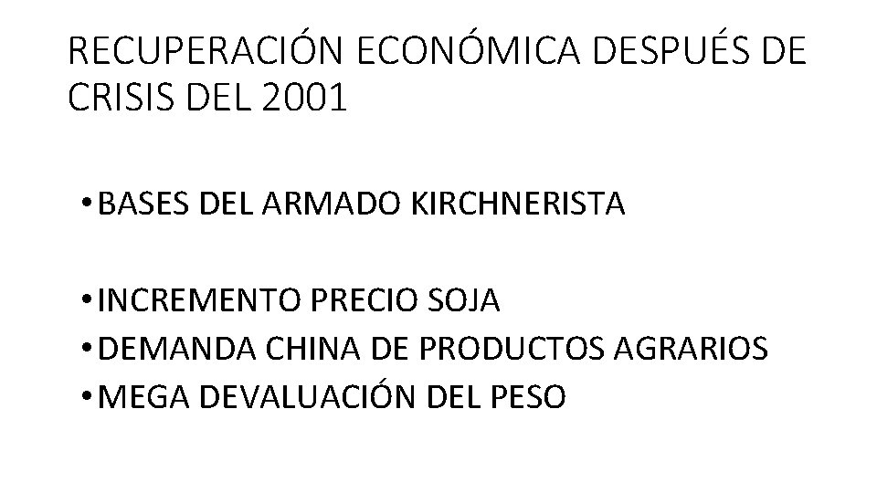 RECUPERACIÓN ECONÓMICA DESPUÉS DE CRISIS DEL 2001 • BASES DEL ARMADO KIRCHNERISTA • INCREMENTO