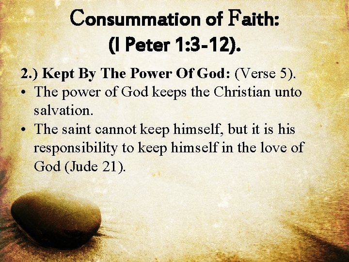 Consummation of Faith: (I Peter 1: 3 -12). 2. ) Kept By The Power