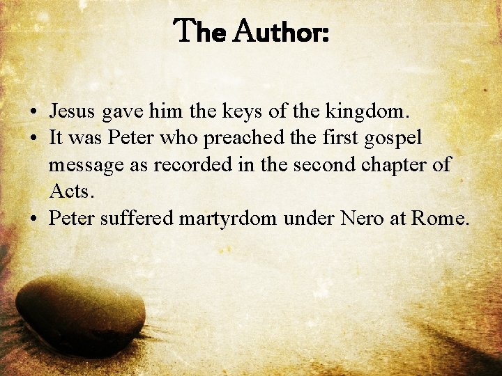 The Author: • Jesus gave him the keys of the kingdom. • It was