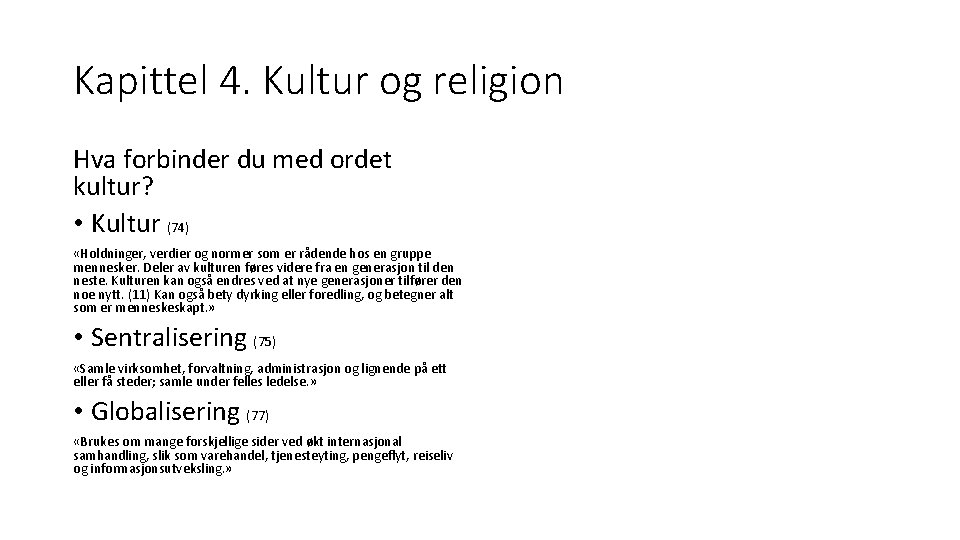 Kapittel 4. Kultur og religion Hva forbinder du med ordet kultur? • Kultur (74)