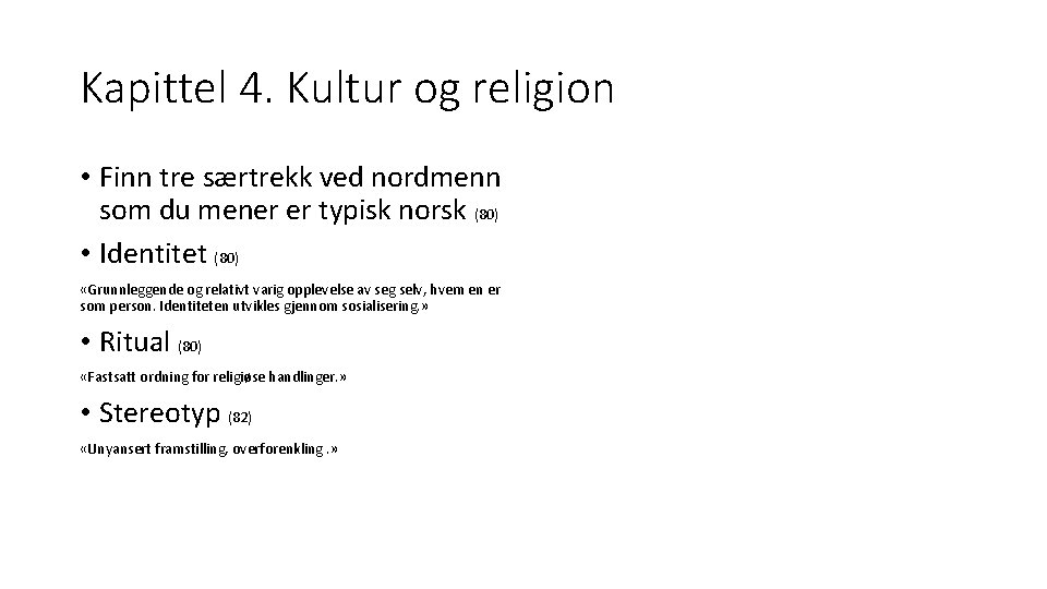 Kapittel 4. Kultur og religion • Finn tre særtrekk ved nordmenn som du mener