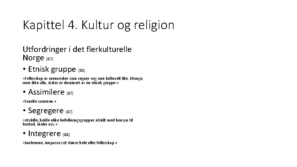 Kapittel 4. Kultur og religion Utfordringer i det flerkulturelle Norge (87) • Etnisk gruppe