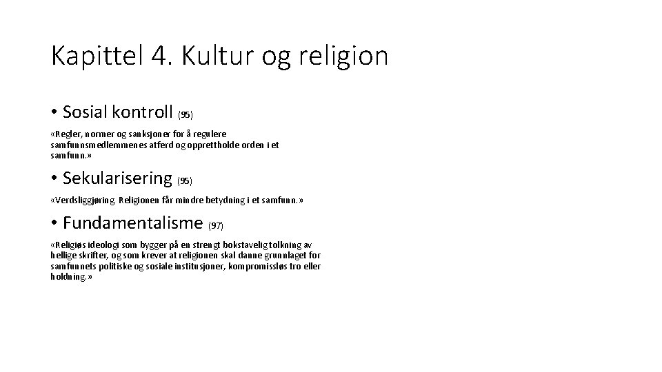 Kapittel 4. Kultur og religion • Sosial kontroll (95) «Regler, normer og sanksjoner for