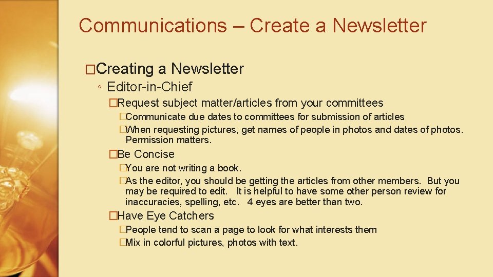 Communications – Create a Newsletter �Creating a Newsletter ◦ Editor-in-Chief �Request subject matter/articles from