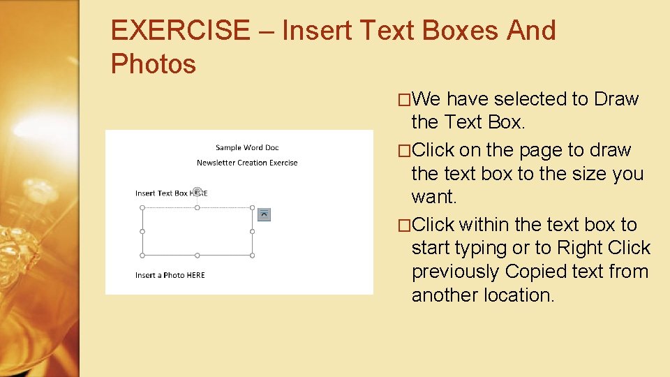 EXERCISE – Insert Text Boxes And Photos �We have selected to Draw the Text
