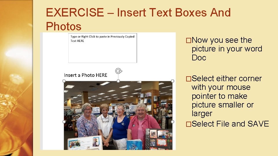 EXERCISE – Insert Text Boxes And Photos �Now you see the picture in your