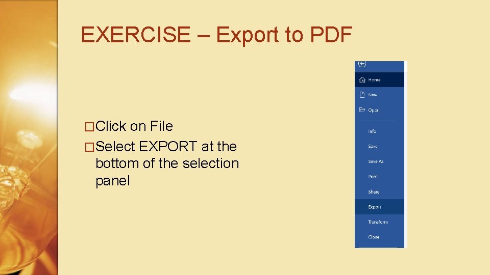 EXERCISE – Export to PDF �Click on File �Select EXPORT at the bottom of