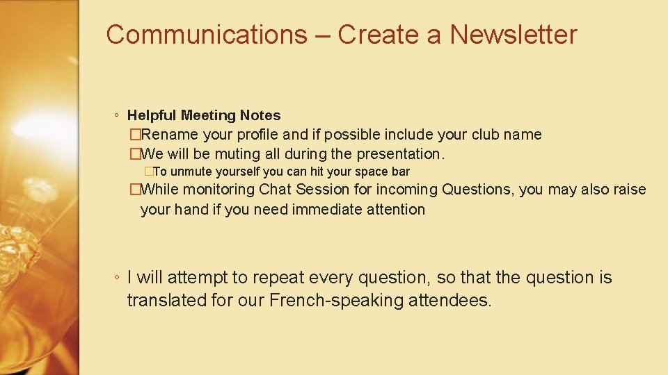 Communications – Create a Newsletter ◦ Helpful Meeting Notes �Rename your profile and if