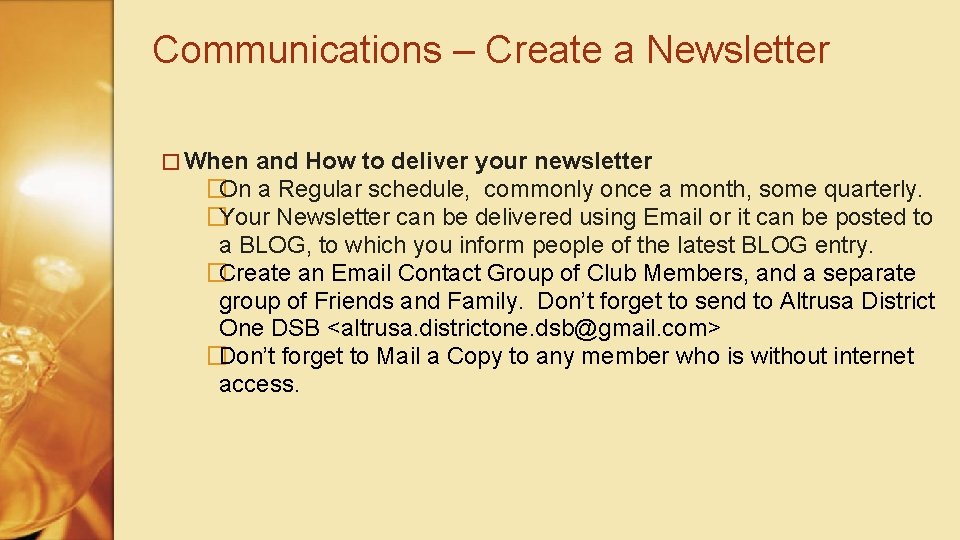 Communications – Create a Newsletter � When and How to deliver your newsletter �On