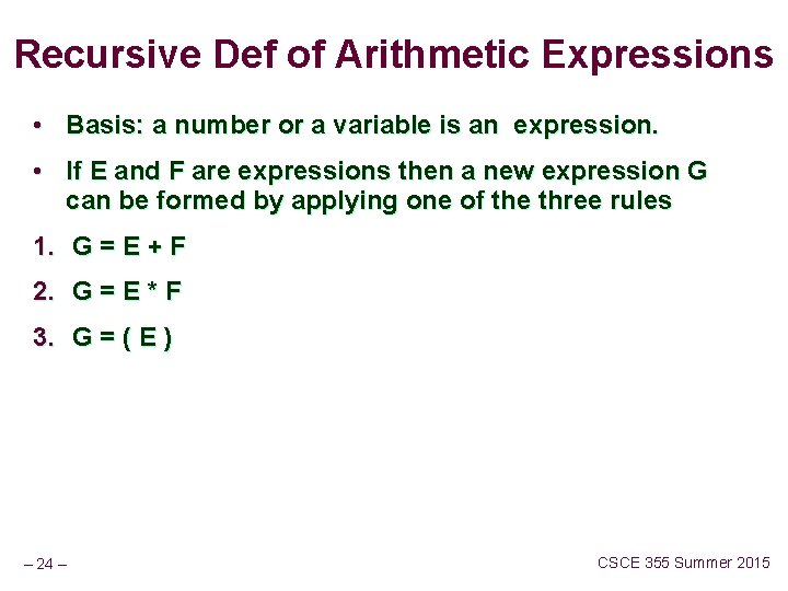 Recursive Def of Arithmetic Expressions • Basis: a number or a variable is an