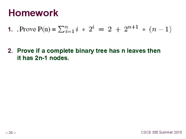 Homework 1. . 2. Prove if a complete binary tree has n leaves then
