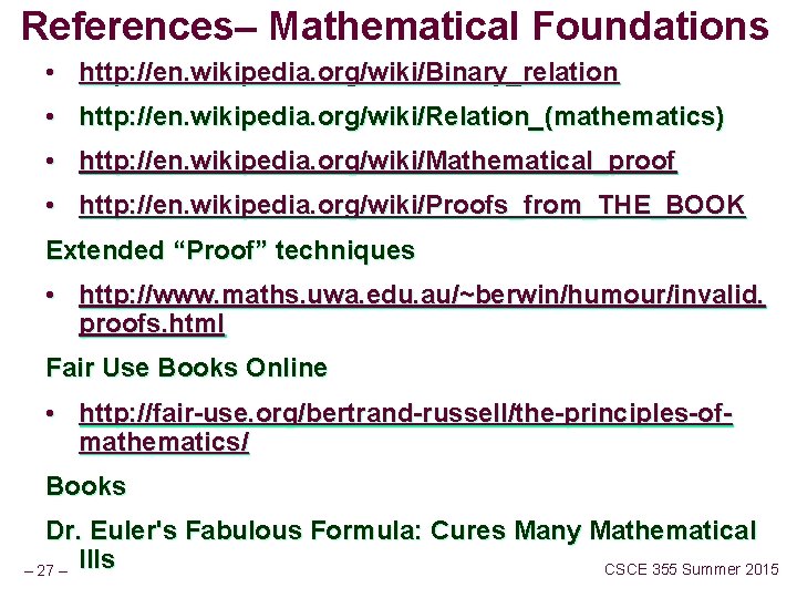 References– Mathematical Foundations • http: //en. wikipedia. org/wiki/Binary_relation • http: //en. wikipedia. org/wiki/Relation_(mathematics) •