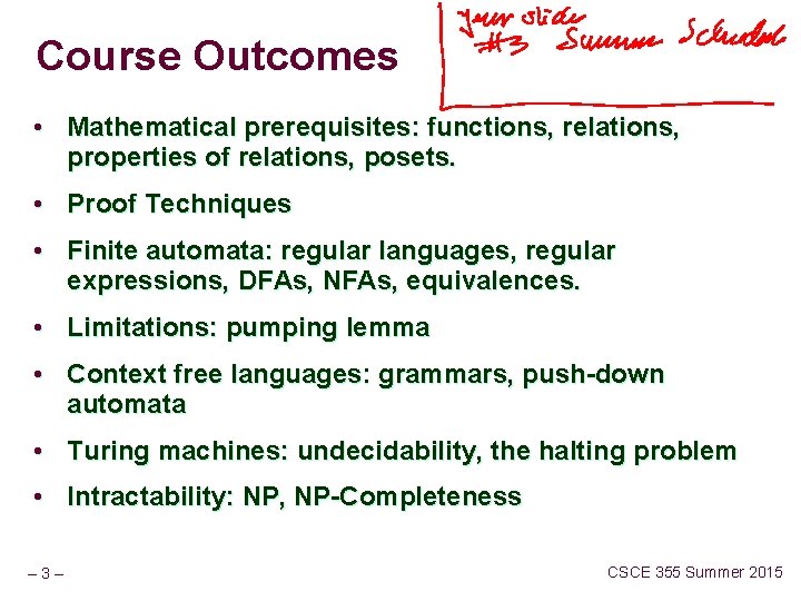 Course Outcomes • Mathematical prerequisites: functions, relations, properties of relations, posets. • Proof Techniques