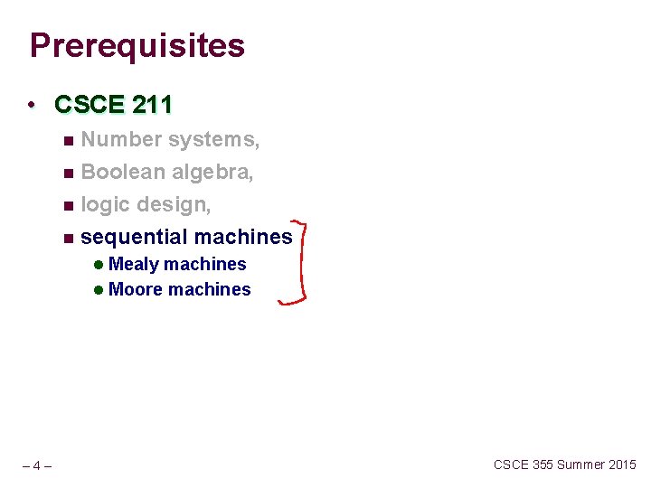 Prerequisites • CSCE 211 Number systems, n Boolean algebra, n logic design, n sequential