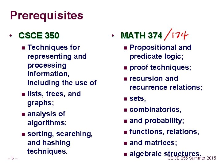 Prerequisites • CSCE 350 Techniques for representing and processing information, including the use of