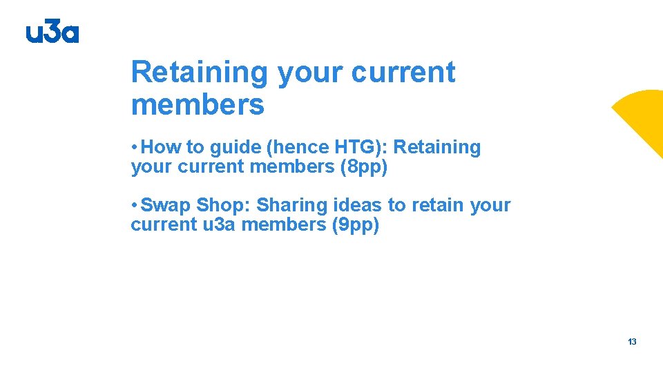 Retaining your current members • How to guide (hence HTG): Retaining your current members