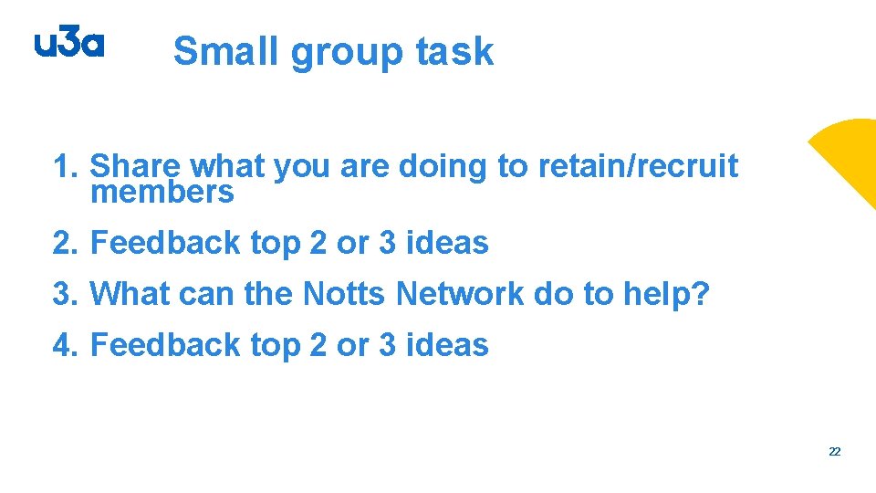 Small group task 1. Share what you are doing to retain/recruit members 2. Feedback