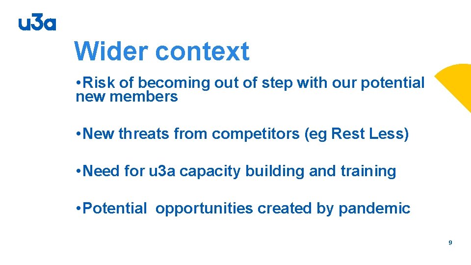 Wider context • Risk of becoming out of step with our potential new members