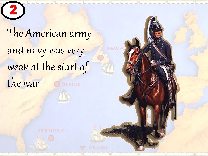 2 The American army and navy was very weak at the start of the