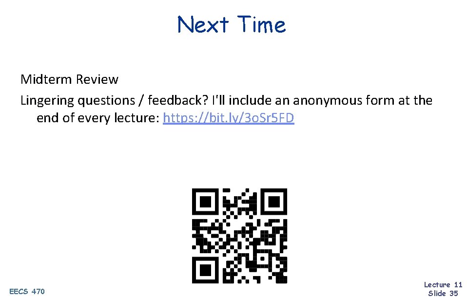 Next Time Midterm Review Lingering questions / feedback? I'll include an anonymous form at