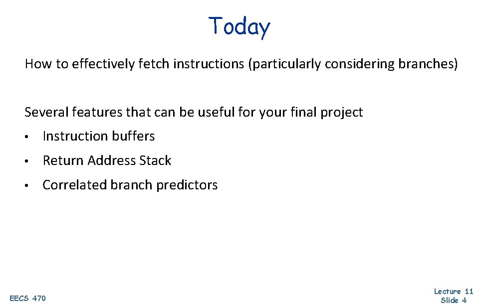 Today How to effectively fetch instructions (particularly considering branches) Several features that can be