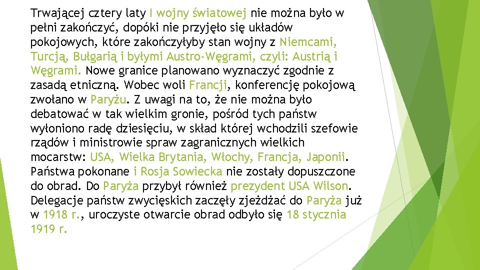 Trwającej cztery laty I wojny światowej nie można było w pełni zakończyć, dopóki nie