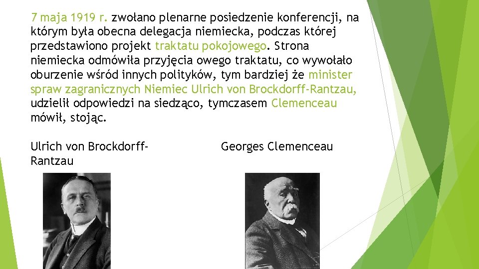 7 maja 1919 r. zwołano plenarne posiedzenie konferencji, na którym była obecna delegacja niemiecka,