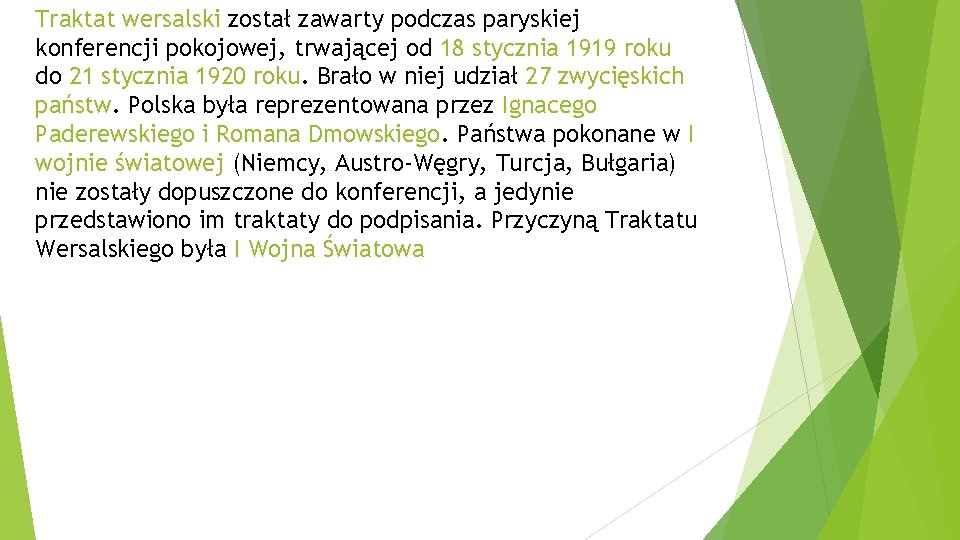 Traktat wersalski został zawarty podczas paryskiej konferencji pokojowej, trwającej od 18 stycznia 1919 roku