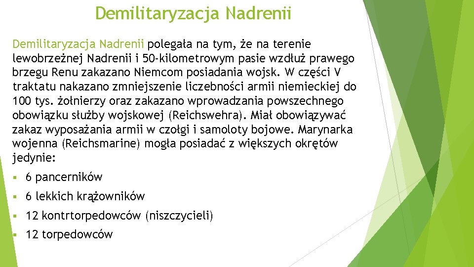 Demilitaryzacja Nadrenii polegała na tym, że na terenie lewobrzeżnej Nadrenii i 50 -kilometrowym pasie