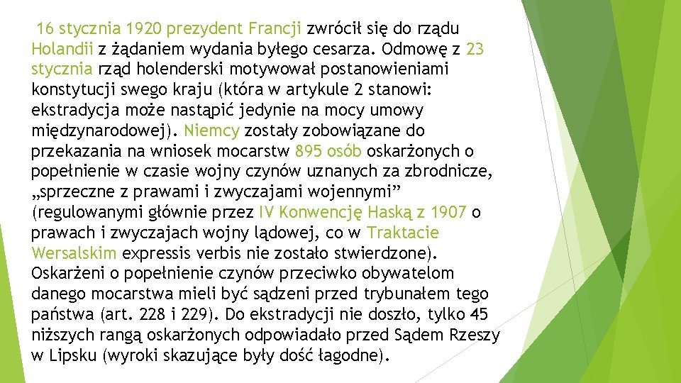 16 stycznia 1920 prezydent Francji zwrócił się do rządu Holandii z żądaniem wydania byłego