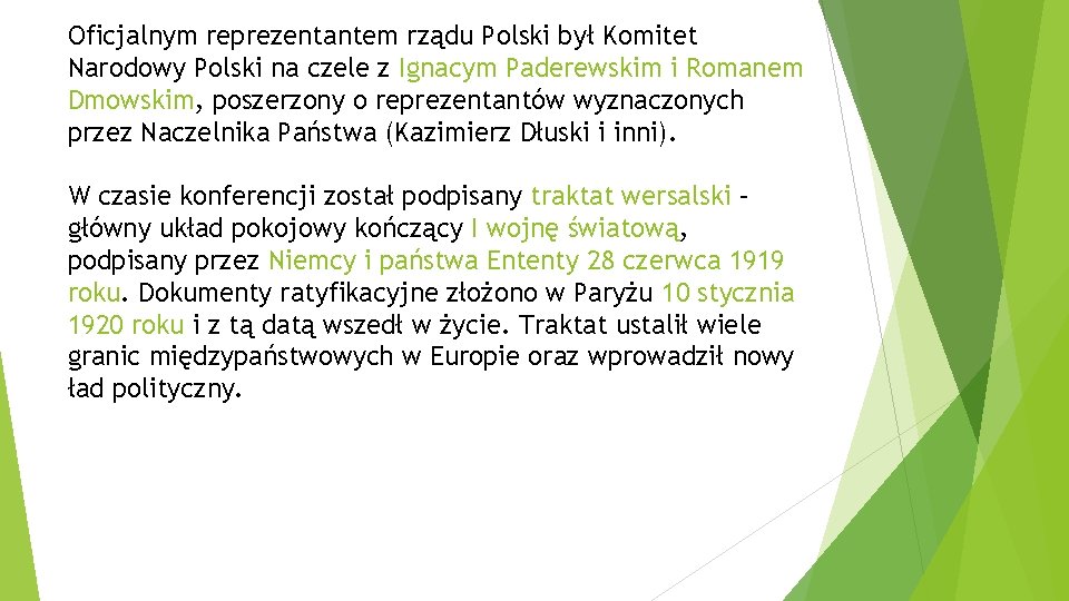 Oficjalnym reprezentantem rządu Polski był Komitet Narodowy Polski na czele z Ignacym Paderewskim i