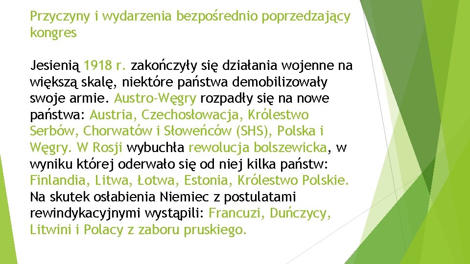 Przyczyny i wydarzenia bezpośrednio poprzedzający kongres Jesienią 1918 r. zakończyły się działania wojenne na