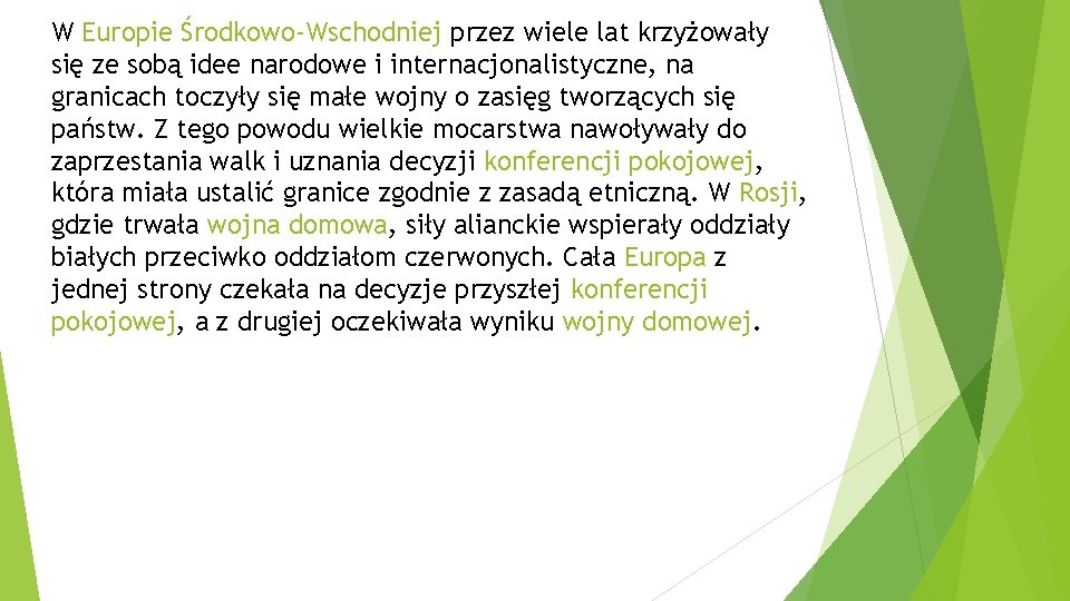 W Europie Środkowo-Wschodniej przez wiele lat krzyżowały się ze sobą idee narodowe i internacjonalistyczne,