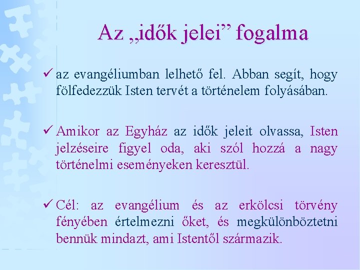 Az „idők jelei” fogalma ü az evangéliumban lelhető fel. Abban segít, hogy fölfedezzük Isten