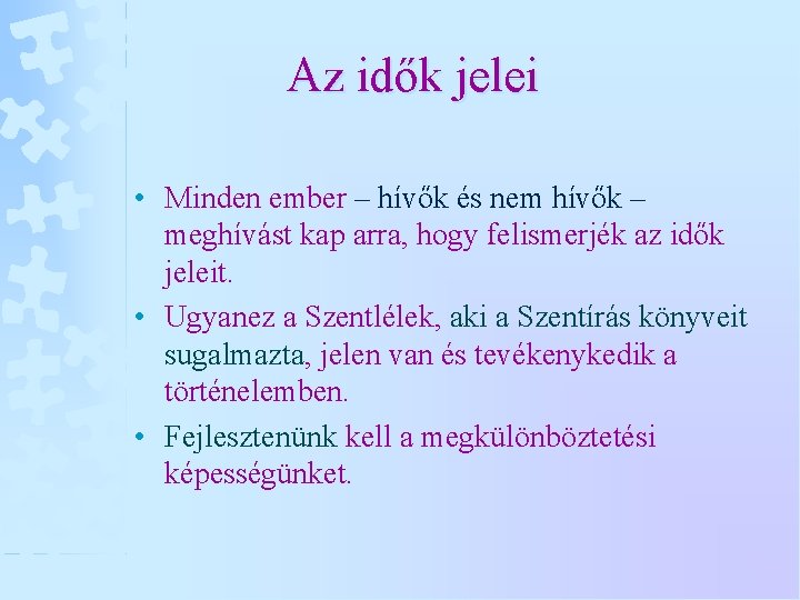 Az idők jelei • Minden ember – hívők és nem hívők – meghívást kap