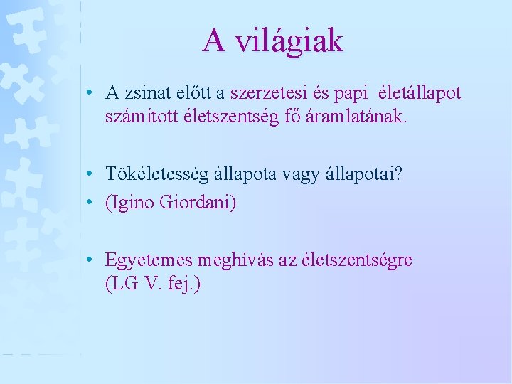 A világiak • A zsinat előtt a szerzetesi és papi életállapot számított életszentség fő