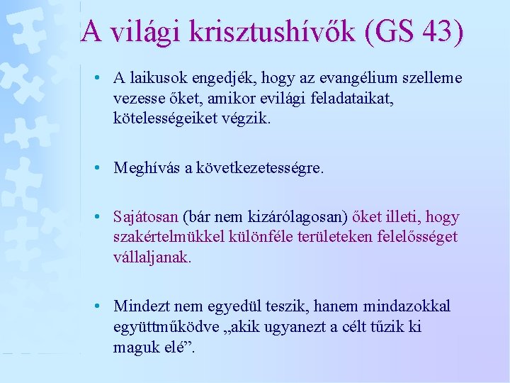 A világi krisztushívők (GS 43) • A laikusok engedjék, hogy az evangélium szelleme vezesse