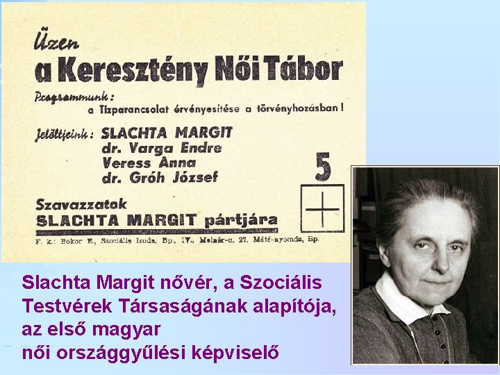 Slachta Margit nővér, a Szociális Testvérek Társaságának alapítója, az első magyar női országgyűlési képviselő