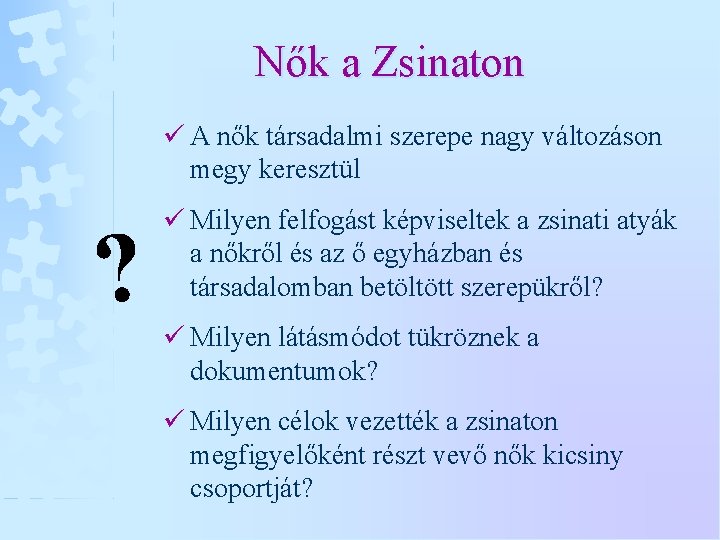Nők a Zsinaton ü A nők társadalmi szerepe nagy változáson megy keresztül ? ü
