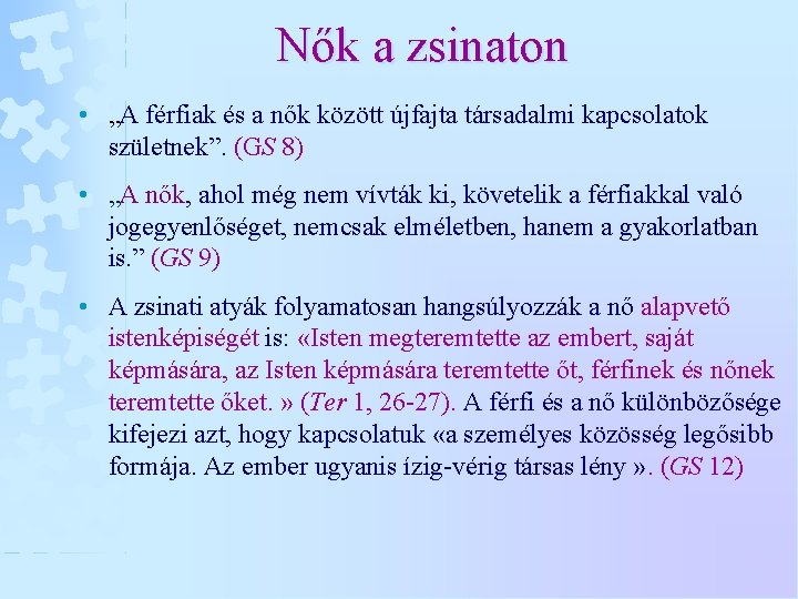 Nők a zsinaton • „A férfiak és a nők között újfajta társadalmi kapcsolatok születnek”.