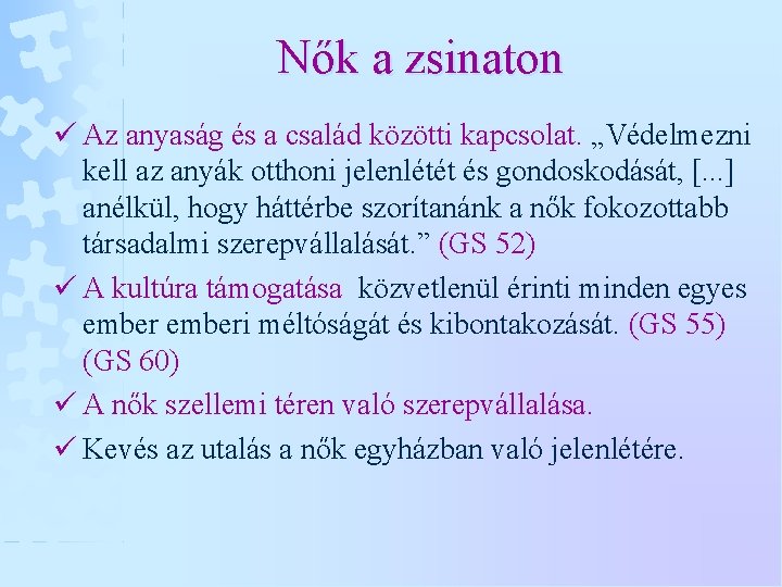 Nők a zsinaton ü Az anyaság és a család közötti kapcsolat. „Védelmezni kell az