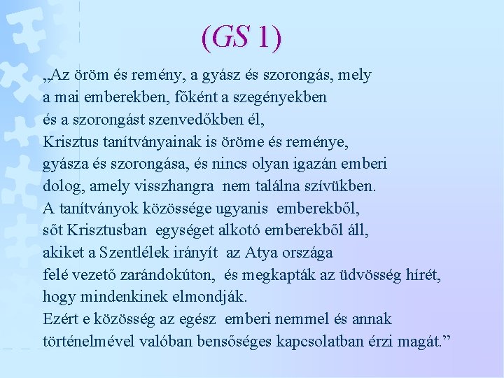 (GS 1) „Az öröm és remény, a gyász és szorongás, mely a mai emberekben,