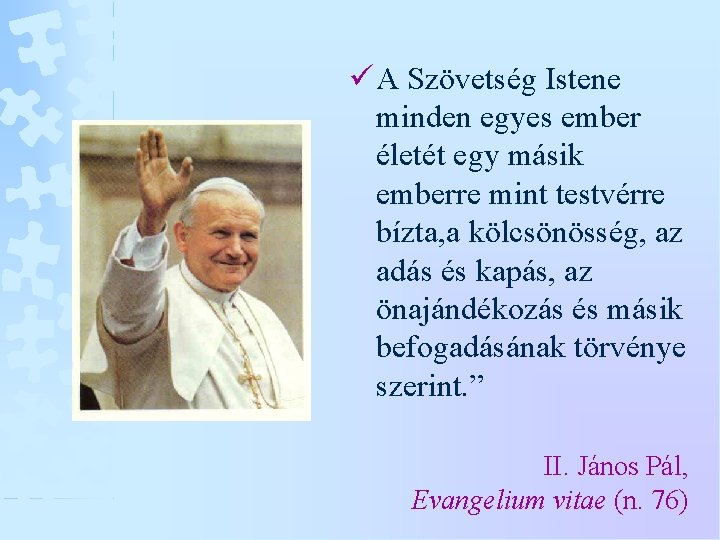 ü A Szövetség Istene minden egyes ember életét egy másik emberre mint testvérre bízta,