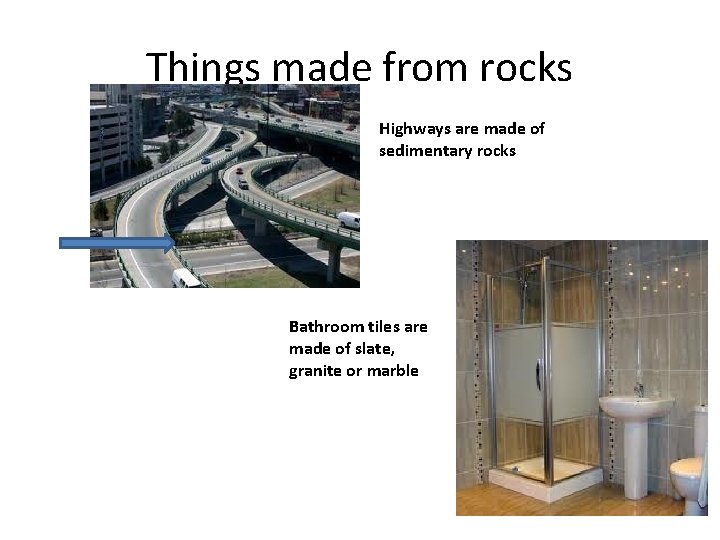 Things made from rocks Highways are made of sedimentary rocks Bathroom tiles are made Things made from rocks Highways are made of sedimentary rocks Bathroom tiles are made