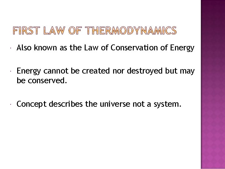  Also known as the Law of Conservation of Energy cannot be created nor