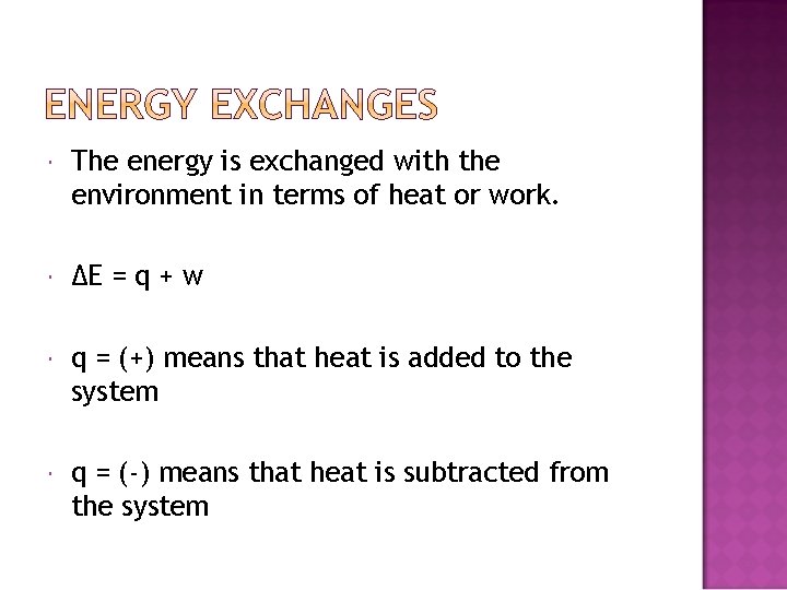  The energy is exchanged with the environment in terms of heat or work.