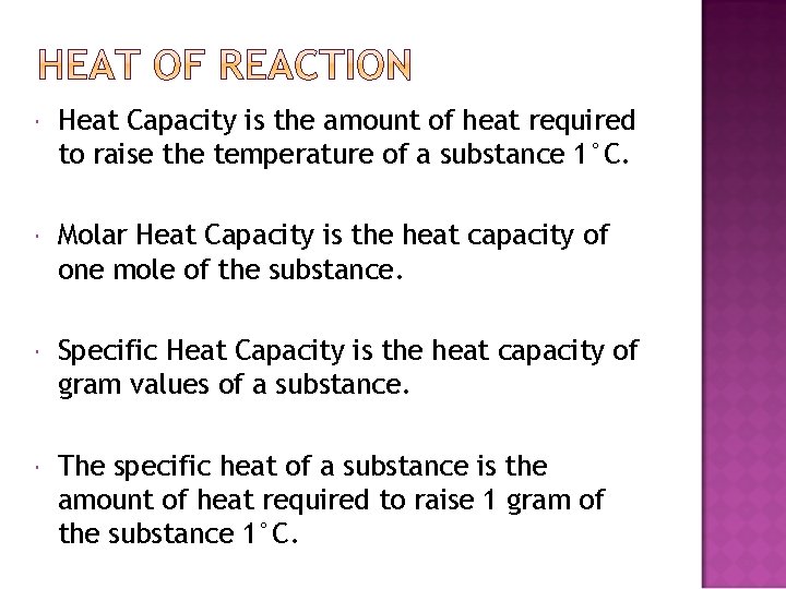  Heat Capacity is the amount of heat required to raise the temperature of