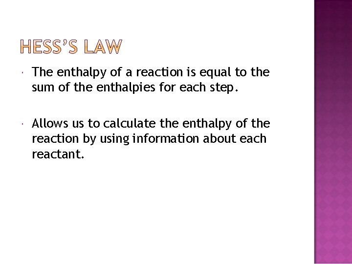  The enthalpy of a reaction is equal to the sum of the enthalpies