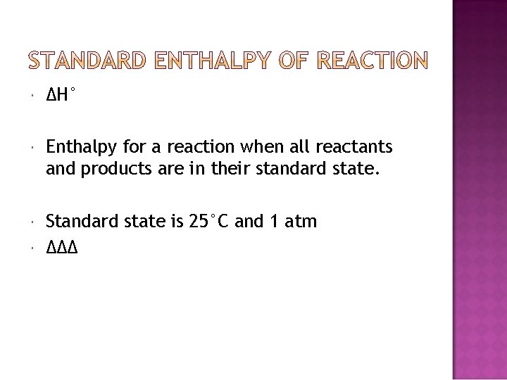  ΔH° Enthalpy for a reaction when all reactants and products are in their