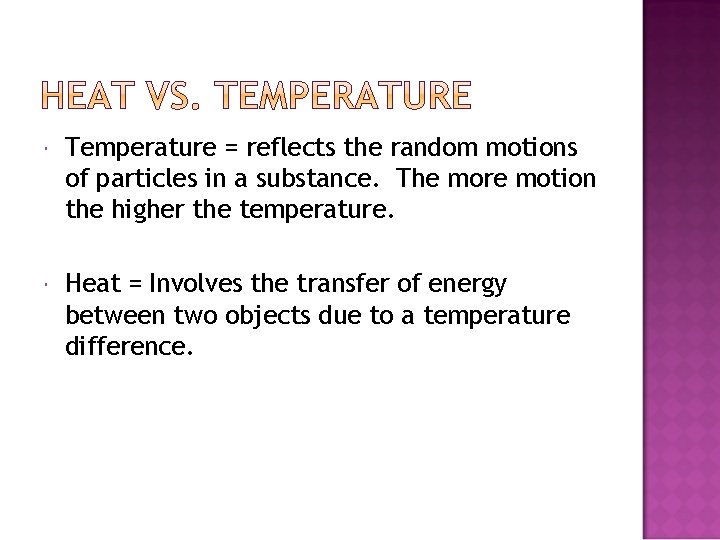  Temperature = reflects the random motions of particles in a substance. The more
